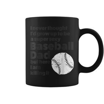 A Super Sexy Baseball Dad Baseball Dad Gift For Mens Coffee Mug | Mazezy AU