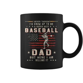 A Super Sexy Baseball Dad But Here I Am Funny Fathers Day Gift For Mens Coffee Mug | Mazezy AU