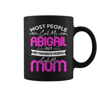Abigail Name Mother's Day My Favorite People Call Me Mom Coffee Mug | Mazezy