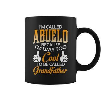 Abuelo Grandpa Gift Im Called Abuelo Because Im Too Cool To Be Called Grandfather Coffee Mug - Seseable