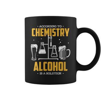 According To Chemistry Alcohol Is A Solution Science Teacher Coffee Mug | Mazezy
