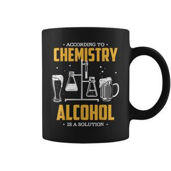 According To Chemistry Alcohol Is A Solution Science Teacher Coffee Mug | Mazezy