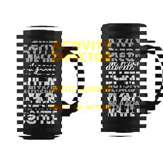 Activity Director Isnt An Actual Job Title Coffee Mug | Mazezy