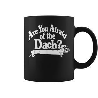 Are You Afraid Of The Dach Dachshund Dog Halloween Coffee Mug - Monsterry AU