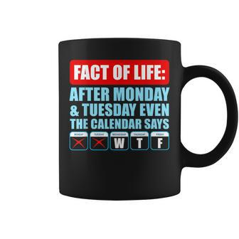 After Monday And Tuesday Even Calendar Says Wtf Funny Gift Coffee Mug | Mazezy