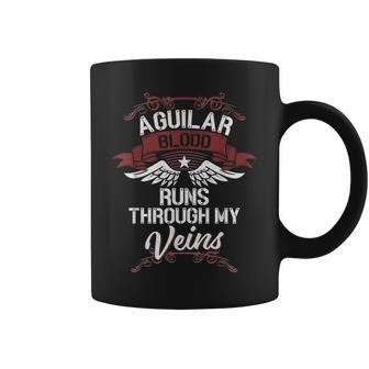 Aguilar Blood Runs Through My Veins Last Name Family Coffee Mug - Seseable