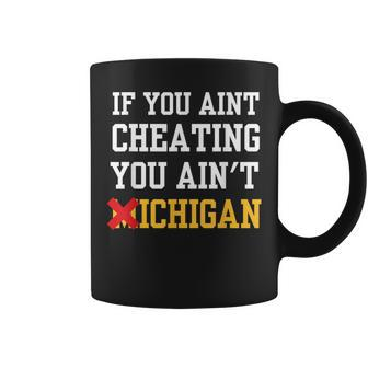 If You Aint Cheating You Ain't Michigan Coffee Mug - Thegiftio UK