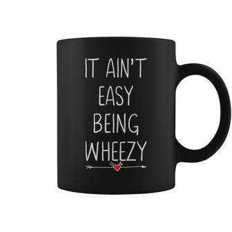 It Ain't Easy Being Wheezy For And Kid Coffee Mug | Mazezy