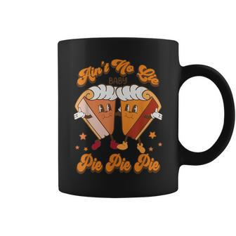 Ain't No Lie Baby Pie Pie Pie Pumpkin Thanksgiving Coffee Mug - Thegiftio UK