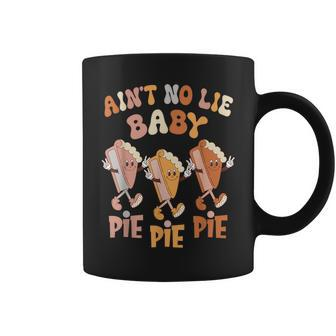 Ain't No Lie Baby Pie Pie Pie Pumpkin Pie Thanksgiving Food Coffee Mug - Seseable