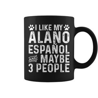 I Like My Alano Espanol And Maybe Spanish Dog Owner Coffee Mug | Mazezy DE
