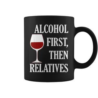 Alcohol First Then Relatives Funny Christmas Wine Coffee Mug | Mazezy