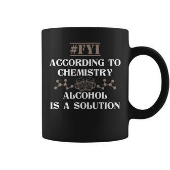 Alcohol Is A Solution Funny Joke Chemistry Coffee Mug | Mazezy