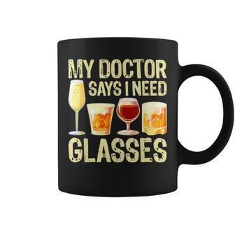 Alcohol My Doctor Says I Need Glasses Beer Sarcasm Coffee Mug | Mazezy