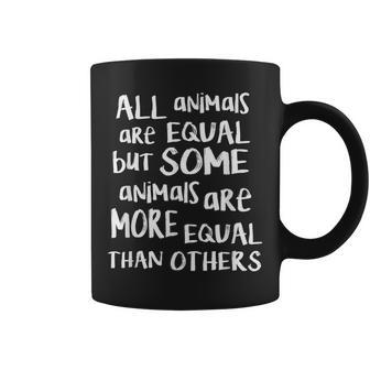 All Animals Are Equal But Some Are More Equal Quote Coffee Mug - Thegiftio UK