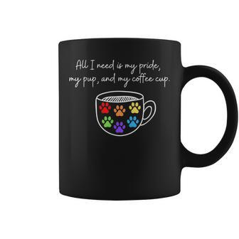 All I Need Is My Pride My Pup And My Cup - Lgbt Dog Coffee Coffee Mug | Mazezy