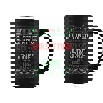 All I Want Is More Guns Hunter & Gun Lover Ugly Christmas Coffee Mug - Thegiftio