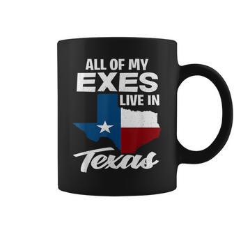All Of My Exes Live In Texas Funny Texan Gift Texas Funny Designs Gifts And Merchandise Funny Gifts Coffee Mug | Mazezy