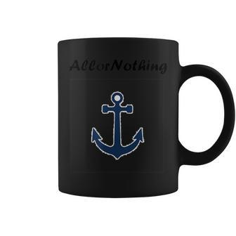 All Or Nothing Motivational Inspirational Anchor Quotes Coffee Mug | Mazezy