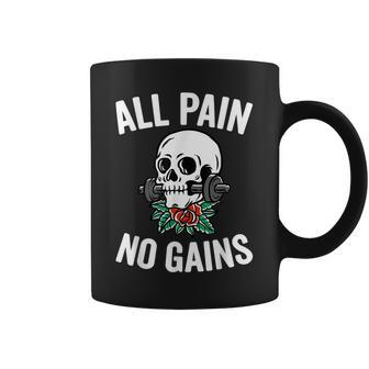 All Pain No Gains Funny Gym Fitness Workout Bodybuilding Coffee Mug - Seseable