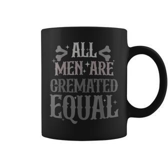 Alls Men Are Cremated Equal Apparel Coffee Mug - Seseable