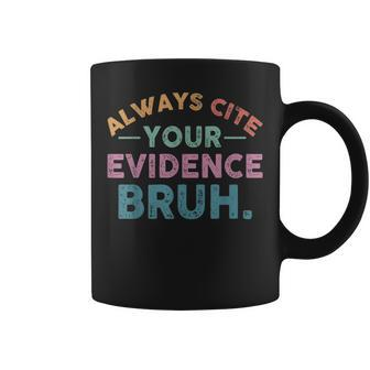 Always Cite Your Evidence Bruh Retro English Teacher Coffee Mug | Mazezy