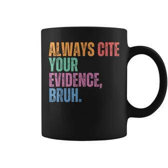 Always Cite Your Evidence Bruh Retro Vintage Coffee Mug - Seseable