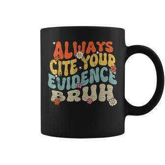 Always Cite Your Evidence Bruh Groovy English Teacher Coffee Mug | Mazezy