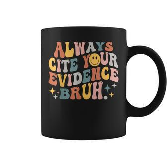 Always Cite Your Evidence Bruh Groovy English Teacher Saying Coffee Mug