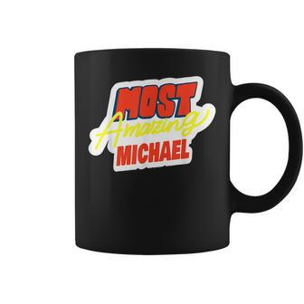 Most Amazing Michael Funny Michael Name Saying Coffee Mug | Mazezy