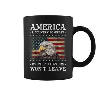 America A Country So Great Even Its Hater Wont Leave Eagle Coffee Mug | Mazezy