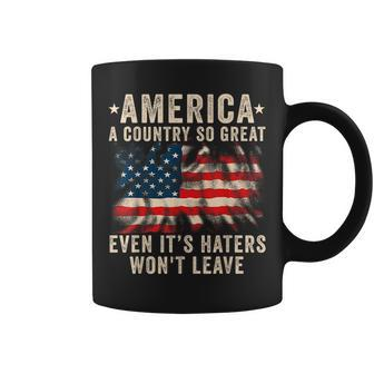 America A Country So Great Even Its Haters Wont Leave Coffee Mug - Seseable