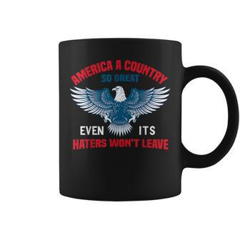 America - A Country So Great Even Its Haters Wont Leave Coffee Mug | Mazezy