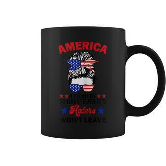 America A Country So Great Even Its Haters Wont Leave Girls Coffee Mug | Mazezy