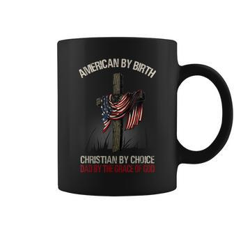 American By Birth Christian By Choice Dad By The Grace Coffee Mug | Mazezy UK