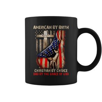 American By Birth Christian By Choice Dad By The Grace Mens Funny Gifts For Dad Coffee Mug | Mazezy AU