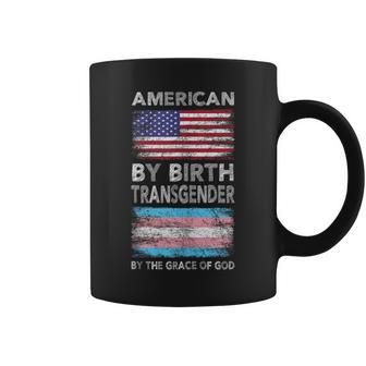American By Birth Transgender By The Grace Of God Transgender Funny Gifts Coffee Mug | Mazezy