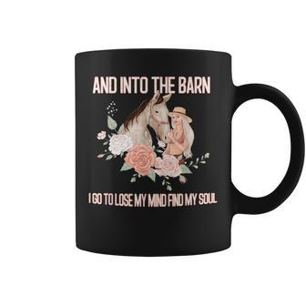 And Into The Barn I Go To Lose My Mind And Find My Soul Coffee Mug | Mazezy