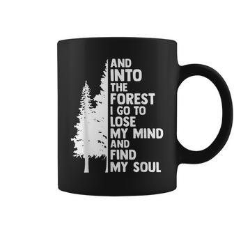 And Into The Forest I Go To Lose My Mind And Find My Soul Coffee Mug | Mazezy AU