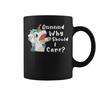 And Why Should I Care Funny Sarcastic Unicorn Coffee Mug | Mazezy