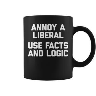 Annoy A Liberal Use Facts & Logic - Funny Saying Political Coffee Mug | Mazezy
