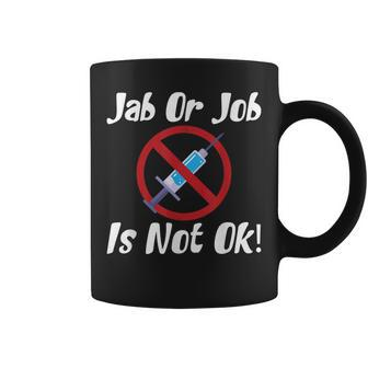 Antivax Jab Or Job Is Not Ok Say No To Mandatory Vaccines Coffee Mug | Mazezy