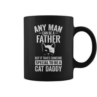 Any Man Can Be A Father Someone Special To Be A Cat Daddy Coffee Mug | Mazezy