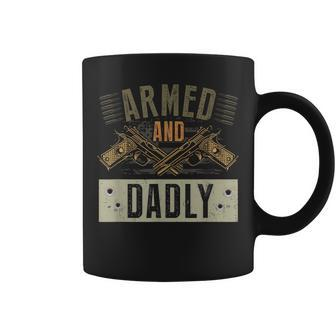 Armed And Dadly Funny Deadly Father For Fathers Day Coffee Mug | Mazezy