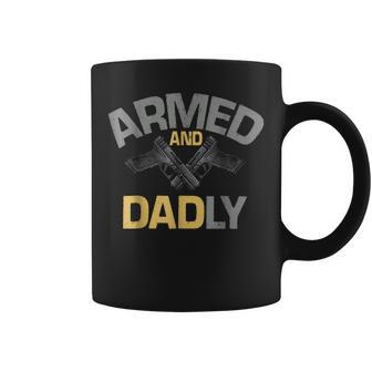 Armed And Dadly Funny Deadly Father Gift For Fathers Day Coffee Mug | Mazezy DE