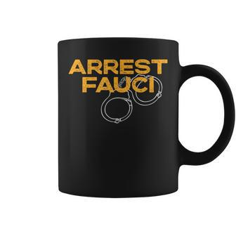 Arrest Fauci Anti Dr Fauci Political Coffee Mug | Mazezy