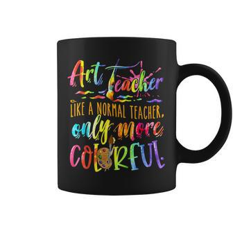Art Teacher Like A Normal Teacher Only More Colorful Coffee Mug - Thegiftio UK