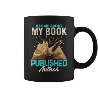 Ask Me About My Book Writer Of Novels Writers Author Coffee Mug | Mazezy