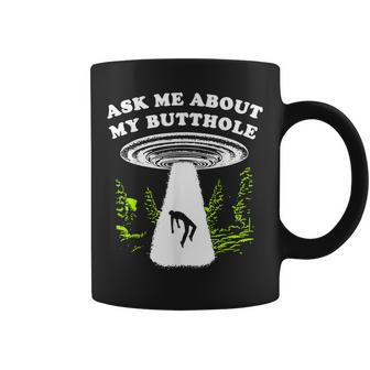 Ask Me About My Butthole Ufo Coffee Mug | Mazezy