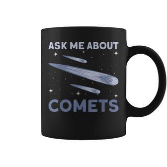 Ask Me About Comets Comet Astronomical Object Space Coffee Mug | Mazezy